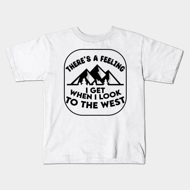 Vintage There's A Feeling I Get When I Look To The West Kids T-Shirt by aidreamscapes